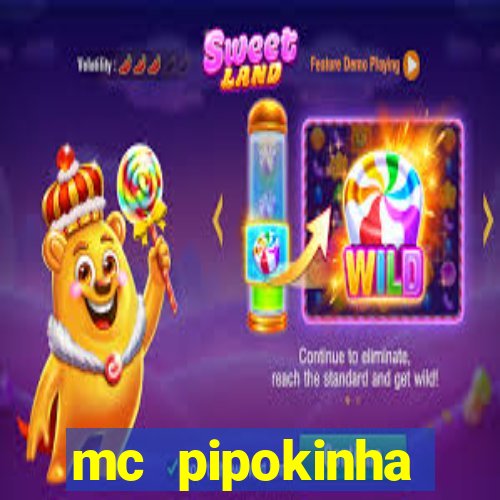 mc pipokinha vazados privacy